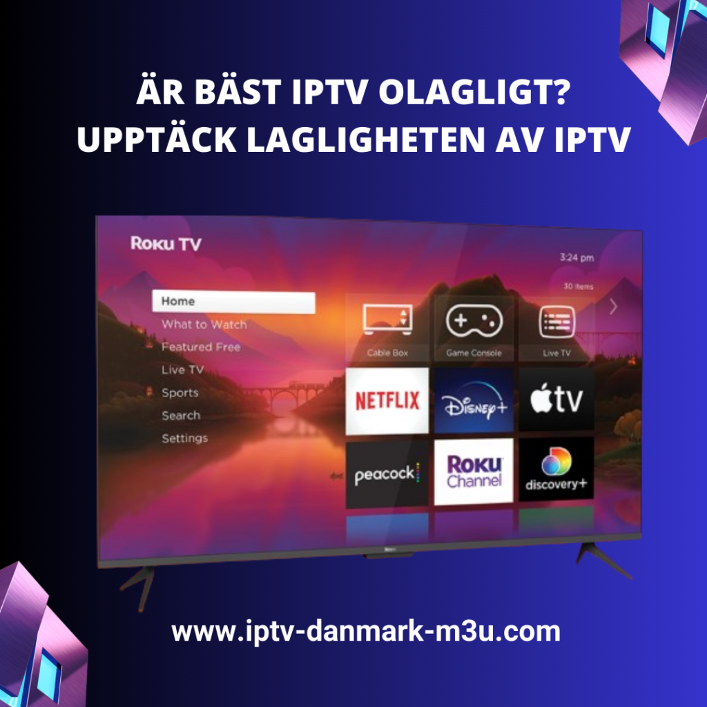 Är Bäst IPTV Olagligt? Upptäck Lagligheten av IPTV